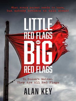 cover image of "Little Red Flags or Big Red Flags": (It doesn't matter.  They are all Red Flags)